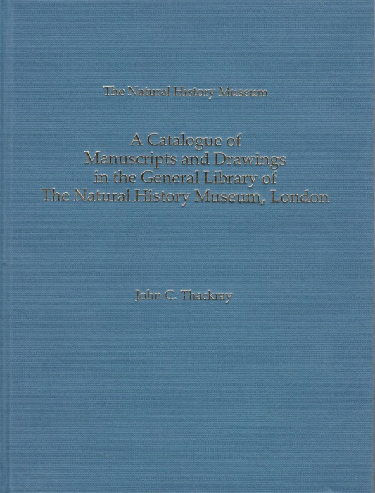 Thackray, J.C. - A Catalogue of Manuscripts and Drawings in the General Library of The Natural History Museum, London