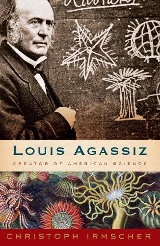 Irmscher, C. - Louis Agassiz: Creator of American Science
