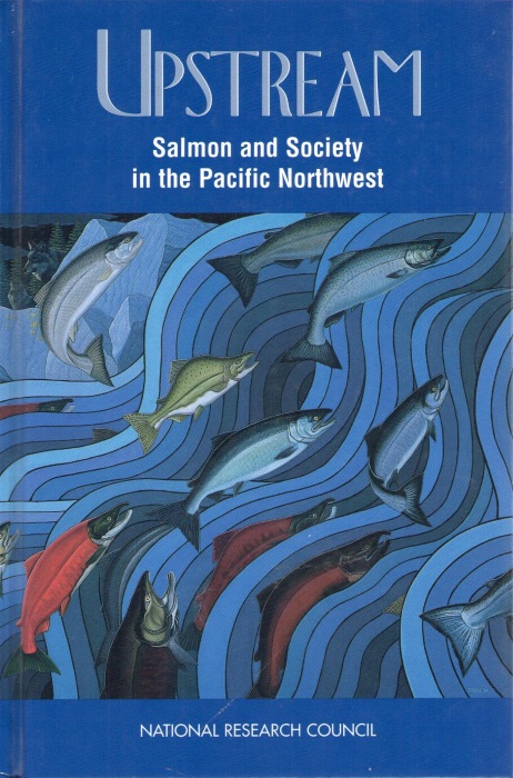 Committee on Protection and Management of Pacific Northwest Anadromous Salmonids - Upstream: Salmon and Society in the Pacific Northwest