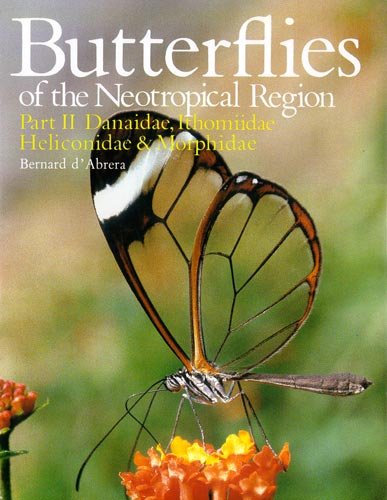 d'Abrera, B. - Butterflies of the Neotropical Region 2:  Danaidae, Ithomiidae, Heliconidae, Morphidae