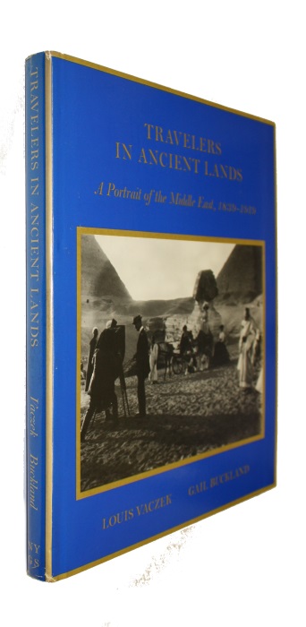 Vaczek, L.; Buckland, G. - Travelers in Ancient Lands: A Portrait of the Middle East, 1839-1919