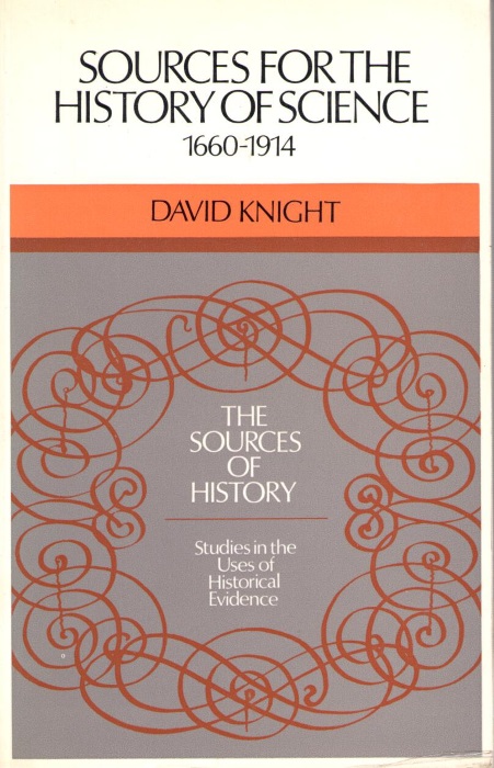 Knight, D. - Sources for the History of Science, 1660-1914.
