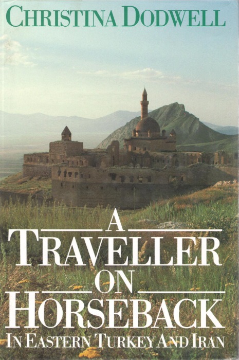 Dodwell, C. - A Traveller on Horseback in Eastern Turkey and Iran