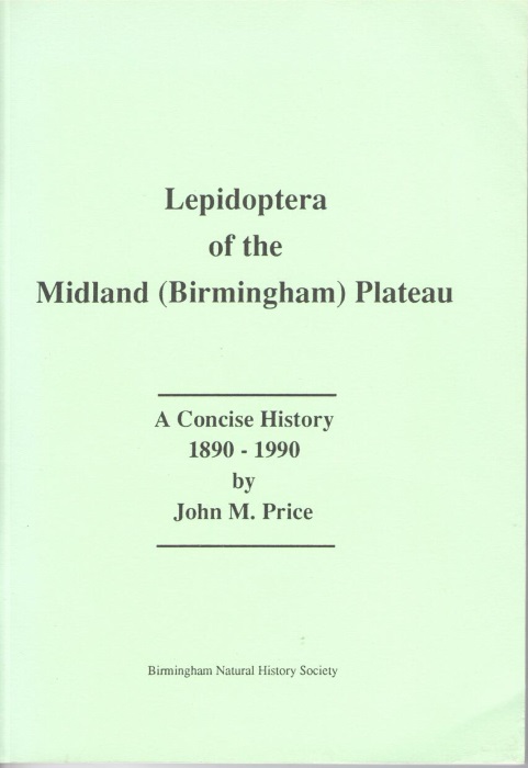 Price, J.M. - Lepidoptera of the Midland (Birmingham) Plateau: A Concise History 1890-1990