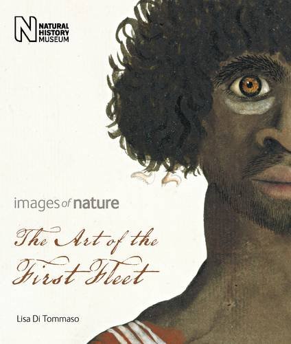 Di Tommaso, L. - The Art of the First Fleet: Images of Nature