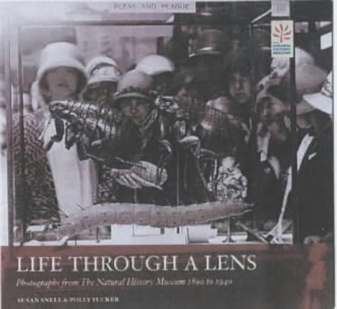 Snell, S.; Tucker, P. - Life through a Lens:  Photographs from the Natural History Museum 1880-1950