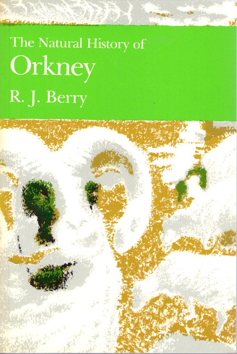 Berry, R.J. - The Natural History of Orkney (New Naturalist 70)