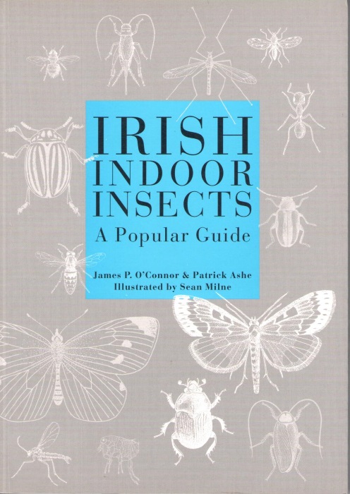 O'Connor, J.P.; Ashe, P. - Irish Indoor Insects: A Guide to Irish Indoor Insect Pests
