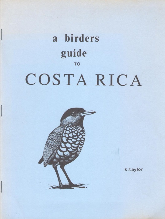Taylor, K. - A Birders guide to Costa Rica An Introduction to Bird Finding; A Self-Made Tour for the Independent Birder