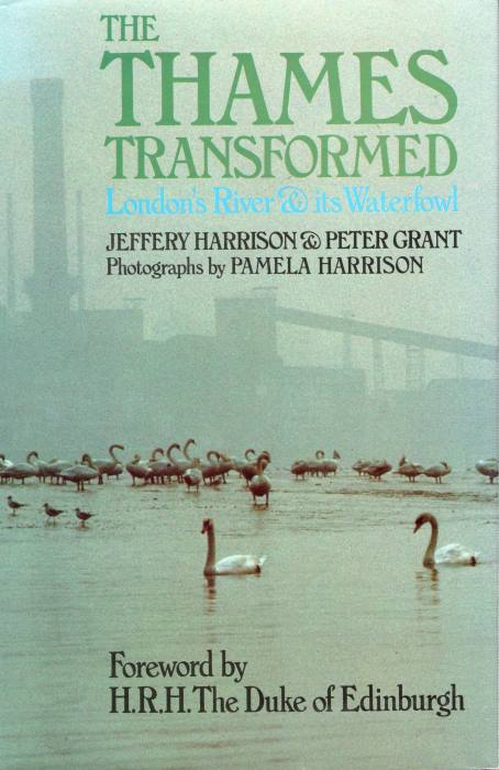 Harrison, J.; Grant, P. - The Thames Transformed London's River & its Waterfowl