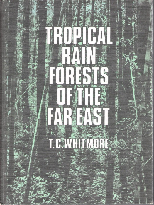 Whitmore, T.C. - Tropical Rain Forests of the Far East