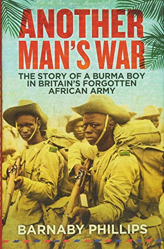 Phillips, B. - Another Man's War: The Story of a Burma Boy in Britains Forgotten African Army