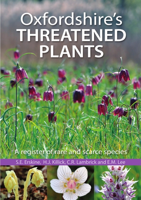 Erskine, S.E.; Killick, H.J.; Lambrick, C.R.; Lee, E.M. - Oxfordshire's Threatened Plants:  a register of the rare and scarce plants of the administrative county, and of vice-county 23