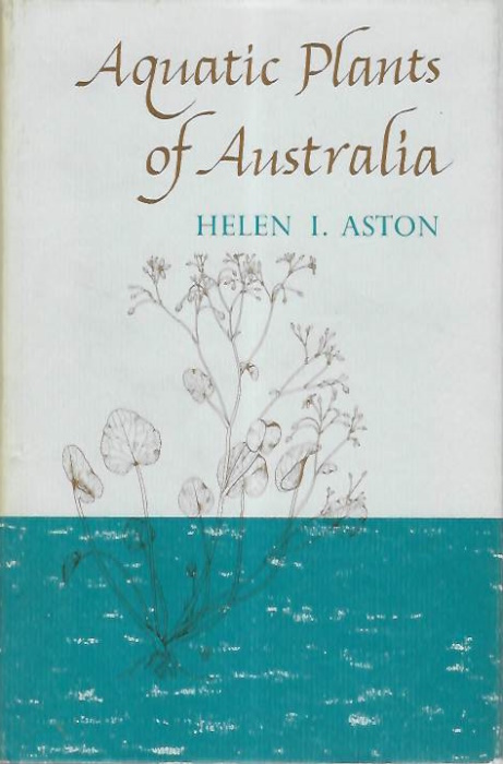 Aston, H.I. - Aquatic Plants of Australia: A Guide to the Identification of the Aquatic Ferns and Flowering Plants of Australia, both Native and Naturalized