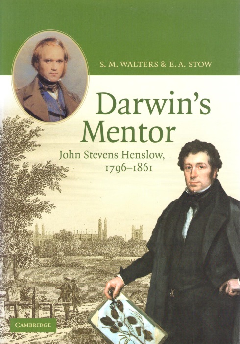Walters, S.M.; Stow, E.A. - Darwin's Mentor: John Stevens Henslow 1796-1861