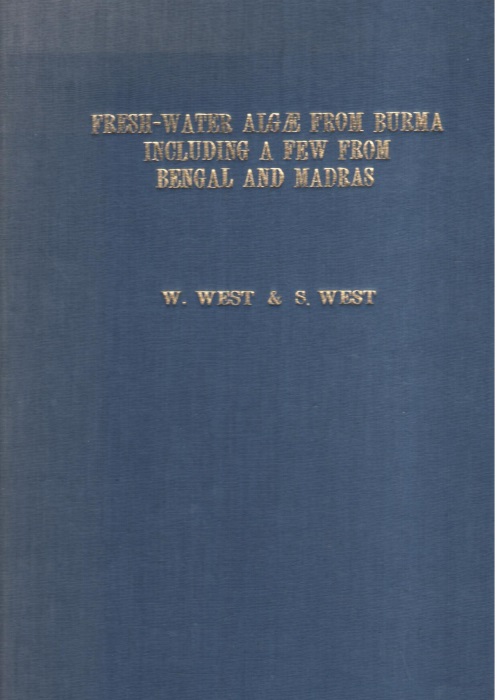 West, W.; West, G.S. - Fresh-Water Algae from Burma, Including a Few from Bengal and Madras