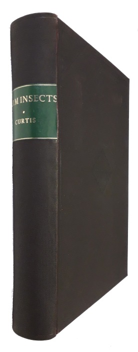 Curtis, John - Farm Insects: Being the Natural History and Economy of the Insects Injurious to the Field Crops of Great Britain and Ireland, and also Those which Infest Barns and Granaries. With Suggestion for their Destruction