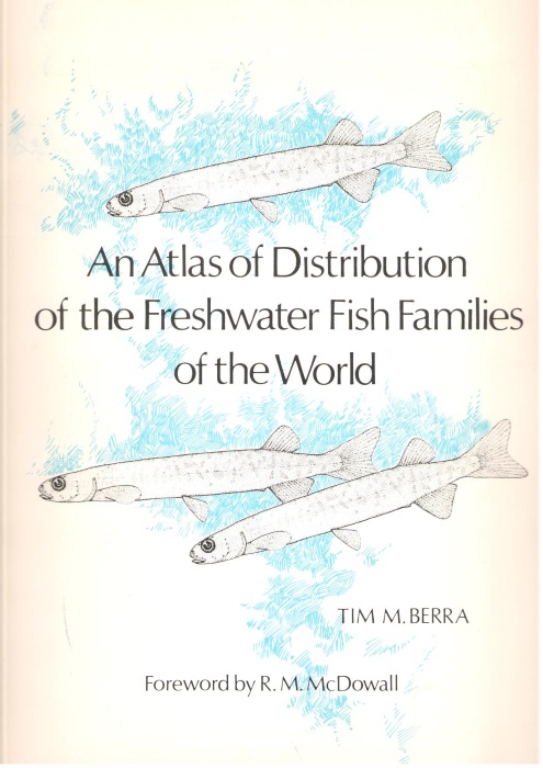 Berra, T.M. - An Atlas of Distribution of the Freshwater Fish Families of the World