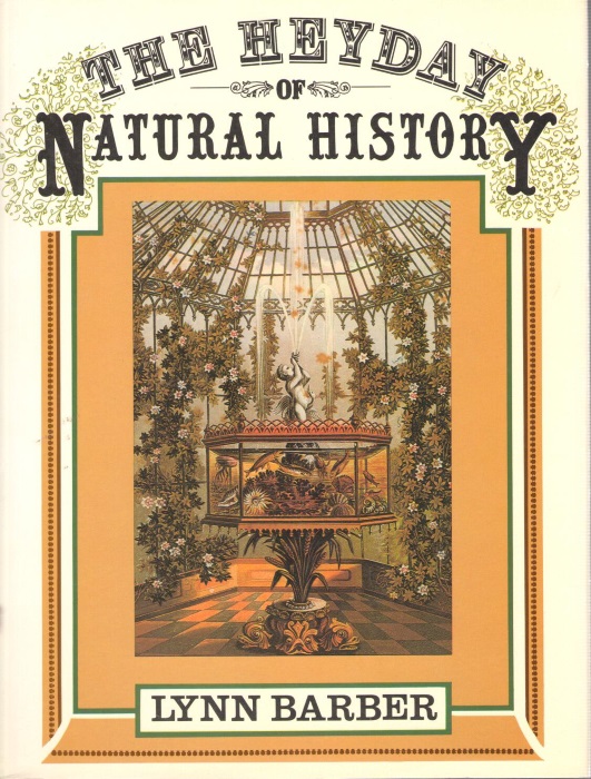 Barber, L. - The Heyday of Natural History 1820-1870