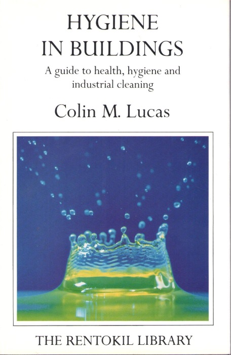 Lucas, C.M. - Hygiene in Buildings: A guide to health, hygiene and industrial cleaning