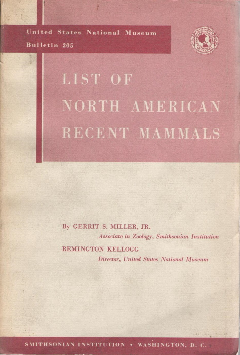 Miller, G.S.; Kellogg, R. - List of North American Recent Mammals