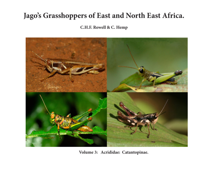 Rowell, H.; Hemp, C.; Harvey, A. - Jago's Grasshoppers of East and North East Africa Vol. 3: Acrididae: Catantopinae