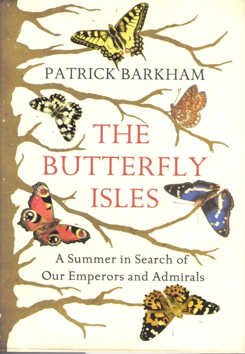 Barkham, P. - The Butterfly Isles A Summer in Search of our Emperors and Admirals
