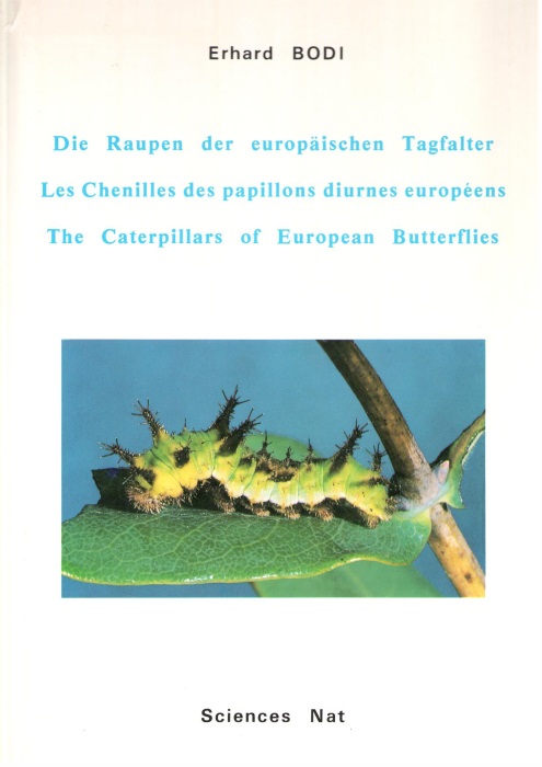 Bodi, E. - The Caterpillars of European Butterflies / Die Raupen der Europischen Tagfalter / Les Chenilles des Papillons diurnes europeens