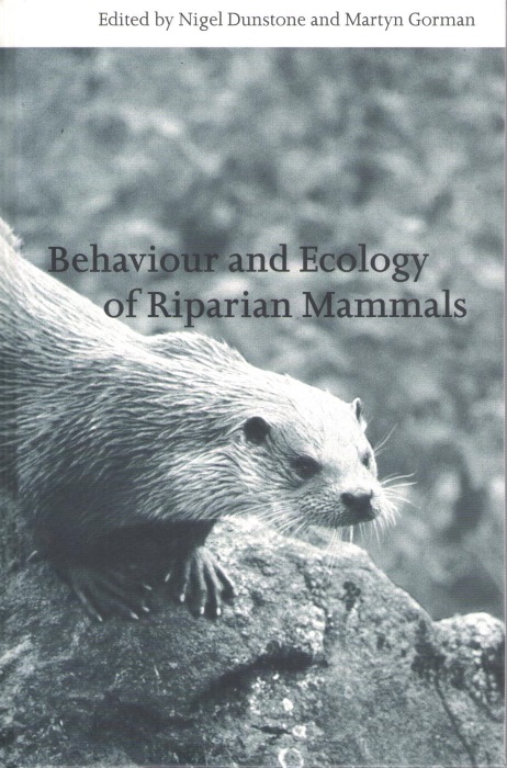Dunstone, N.; Gorman, M. (Eds) - Behaviour and Ecology of Riparian Mammals