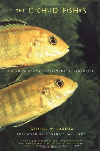Barlow, G. - The Cichlid Fishes: Natures Grand Experiment in Evolution