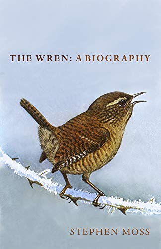 Moss, S. - The Wren: A Biography