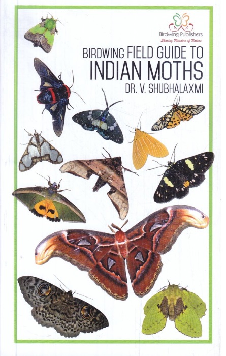 Shubhalaxmi, V. - Birdwing Field Guide to Indian Moths