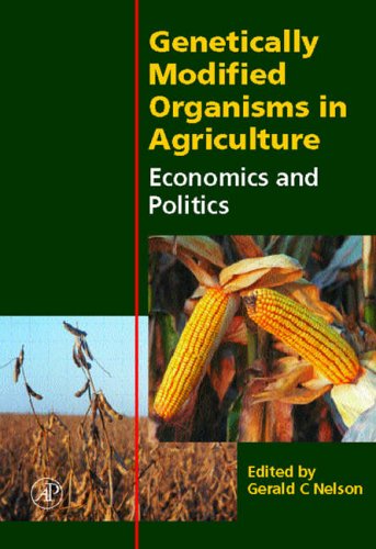 Nelson, G.C. (Ed.) - Genetically Modified Organisms in Agriculture: Economics and Politics