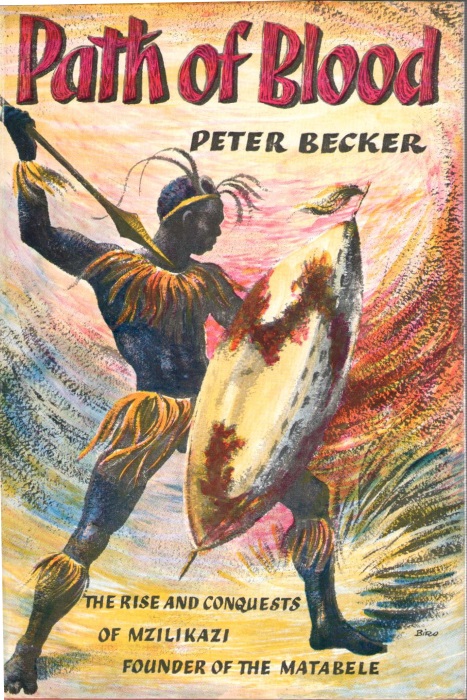 Becker, P. - Path of Blood: The Rise and Conquests of Mzilikazi, Founder of the Matabele Tribe of Southern Africa