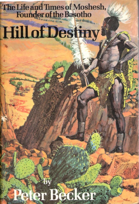 Becker, P. - Hill of Destiny: The Life and Times of Moshesh, Founder of the Basotho