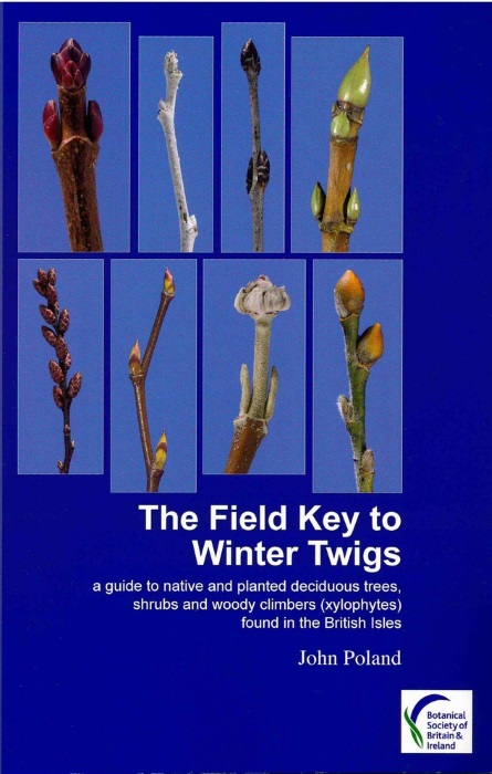 Poland, J. - The Field Key to Winter Twigs: a guide to native and planted deciduous trees, shrubs and woody climbers (xylophytes) found in the British Isles