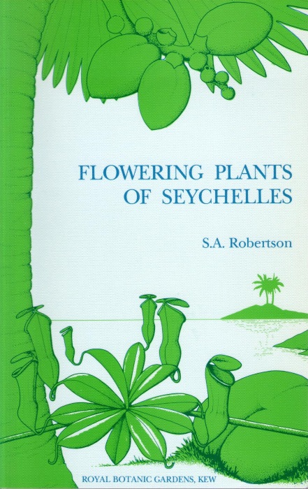 Robertson, S.A. - Flowering Plants of Seychelles