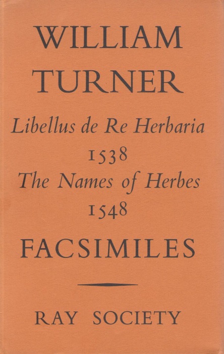 Turner, W. - Libellus de re Herbaria, 1538; The Names of Herbes, 1548