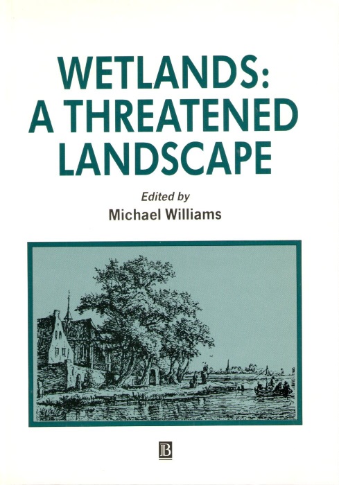 Williams, M. (Ed.) - Wetlands: A Threatened Landscape