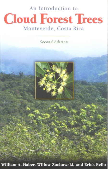 Haber, W.A.; Zuchowski, W.; Bello, E. - An Introduction to Cloud Forest Trees: Monteverde, Costa Rica
