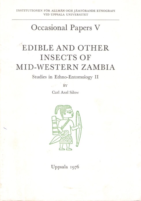 Silow, C.A. - Edible and Other Insects of Mid-Western Zambia: Studies in Ethno-Entomology II