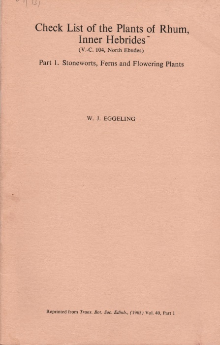 Eggeling, W.J. - Check List of the Plants of Rhum, Inner Hebrides (V.C. 104 North Ebudes) Part 1. Stoneworts, Ferns and Flowering Plants