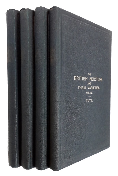 Tutt, J.W. - The British Noctuae and their Varieties. Vol. I-IV