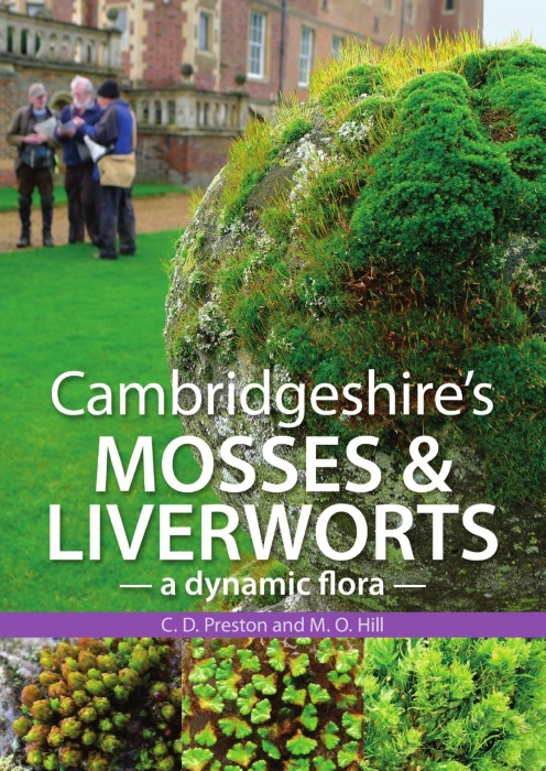 Preston, C.D.; Hill, M.O. - Cambridgeshire's Mosses & Liverworts: A Dynamic Flora