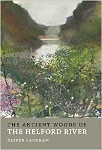 Rackham, O. - The Ancient Woods of Helford River (Ancient Woodlands of Britain)