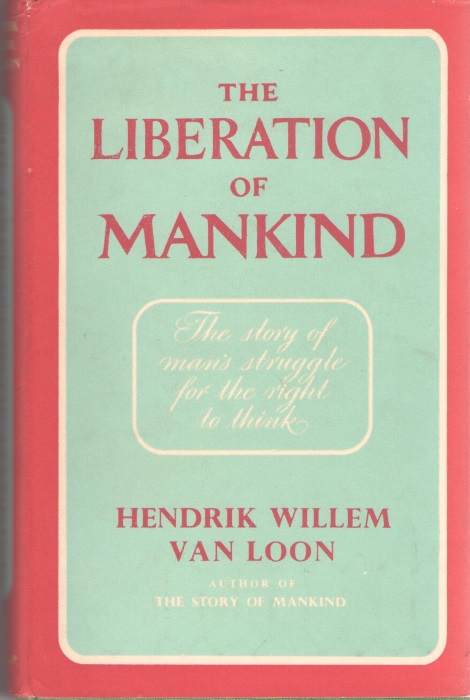 Van Loon, H.W. - Liberation of Mankind: the story of man's struggle for the right to think