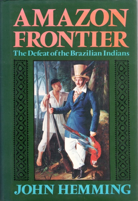 Hemming, J. - Amazon Frontier: The Defeat of the Brazilian Indians