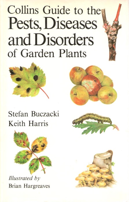 Buczacki, S.; Harris, K.M. - Collins Guide to the Pests, Diseases and Disorders of Garden Plants