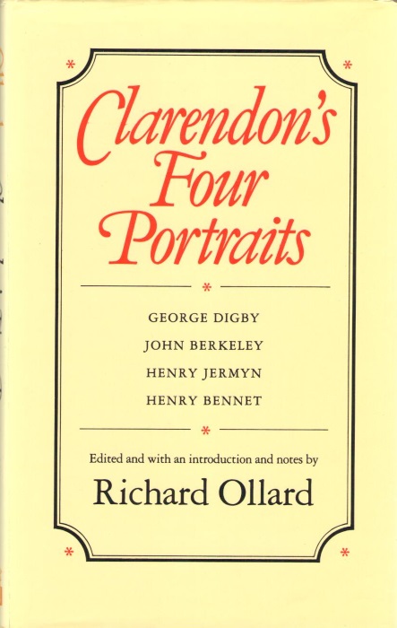 Ollard, R. (Ed.) - Clarendon's Four Portraits  George Digby, John Berkeley, Henry Jermyn and Henry Bennet : From the Supplement to the Clarendon State Papers Vol III (1786)
