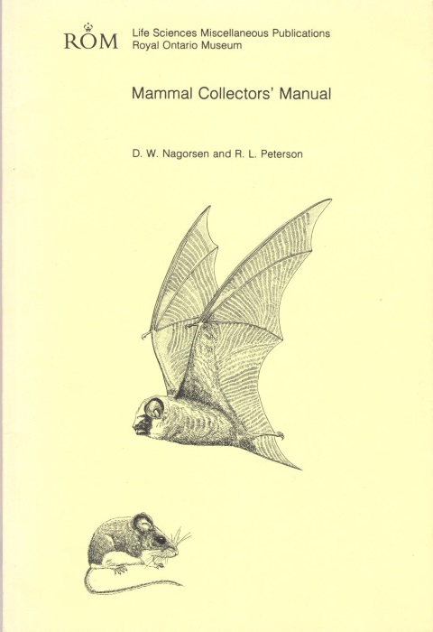 Nagorsen, D.W.; Peterson, R.L. - Mammal Collector's Manual A guide for collecting, documenting and preparing mammal specimens for scientific research
